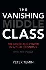 The Vanishing Middle Class Prejudice and Power in a Dual Economy
