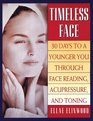 Timeless Face  30 Days To A Younger You Through Face Reading Acupressure and Toning