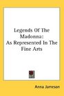 Legends Of The Madonna As Represented In The Fine Arts