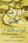 A Sheltered Life  The Unexpected History of the Giant Tortoise