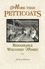 More Than Petticoats: Remarkable Wisconsin Women (More than Petticoats Series)