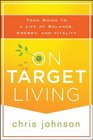 On Target Living Your Guide to a Life of Balance Energy and Vitality