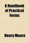 A Handbook of Practical Forms