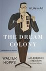 The Dream Colony A Life in Art