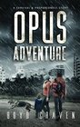 Opus Adventure A Survival and Preparedness Story