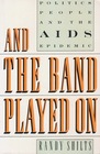 AND THE BAND PLAYED ON: Politics, People, and the AIDS Epidemic