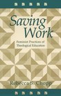 Saving Work Feminist Practices of Theological Education
