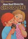 How God Gives Us Chocolate/3585 (Happy Days Book)