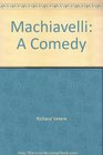 Machiavelli A Comedy