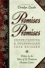Promises Promises  Understanding and Encouraging Your Husband