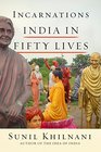Incarnations India in Fifty Lives