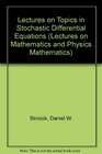 Lectures on Topics in Stochastic Differential Equations