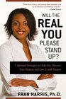 Will the REAL You Please Stand Up 7 Spiritual Strategies to Help You Discover Your Purpose and Live It with Passion
