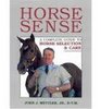 Horse Sense A Complete Guide to Horse Selection and Care