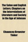 The Salon and English Letters Chapters on the Interrelations of Literature and Society in the Age of Johnson