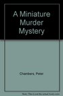 A Miniature Murder Mystery