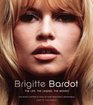 Brigitte Bardot The Life the Legend the Movies