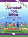 Alphabet for Africa OutcomesBased Approach Children's Workbook  2