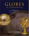 Globes at Greenwich A Catalogue of the Globes and Armillary Spheres in the National Maritime Museum Greenwich