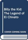 Billy the Kid The Legend of El Chivato