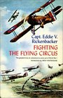 Fighting the Flying Circus The Greatest True Air Adventure to Come out of World War I