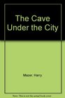 The Cave Under the City