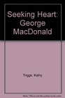 Seeking Heart George MacDonald