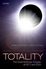 Totality The Great American Eclipses of 2017 and 2024