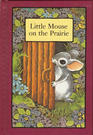 Little Mouse on the Prairie (Serendipity)