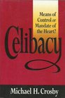 Celibacy Means of Control or Mandate of the Heart