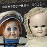 Creepy-Ass Dolls
