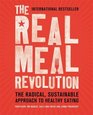 The Real Meal Revolution The Radical Sustainable Approach to Healthy Eating