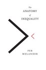 The Anatomy of Inequality Its Social and Economic Origins and Solutions