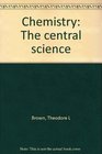 CHEMISTRY THE CENTRAL SCIENCE