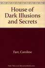 House of Dark Illusions and Secrets