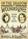 In the Shadow of Wounded Knee The Untold Final Story of the Indian Wars