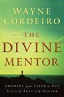 The Divine Mentor Growing Your Faith as You Sit at the Feet of the Savior
