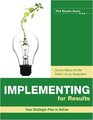 Implementing for Results Your Strategic Plan in Action