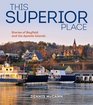 This Superior Place Stories of Bayfield and the Apostle Islands