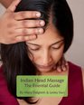 Indian Head Massage  The Essential Guide