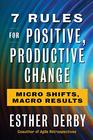 7 Rules for Positive Productive Change Micro Shifts Macro Results