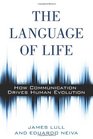 The Language of Life How Communication Drives Human Evolution