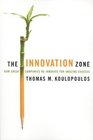 The Innovation Zone How Great Companies ReInnovate for Amazing Success