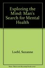 Exploring the mind Man's search for mental health