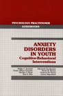 Anxiety Disorders in Youth CognitiveBehavioral Interventions