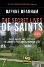 The Secret Lives of Saints Child Brides and Lost Boys in Canada's Polygamous Mormon Sect