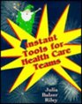 Instant Tools for Health Care Teams
