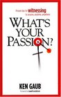 What's Your Passion Proven Tips for Witnessing to Family Friends and Strangers