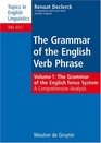 Grammar of the English Verb Phrase: Volume 1: The Grammar of the English Tense System (Topics in English Linguistics 60.1)