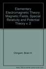 Elementary Electromagnetic Theory Magnetic Fields Special Relativity and Potential Theory v 2